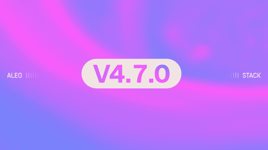Announcing Aleo Stack v4.7.0