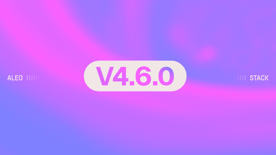Announcing Aleo Stack v4.6.0