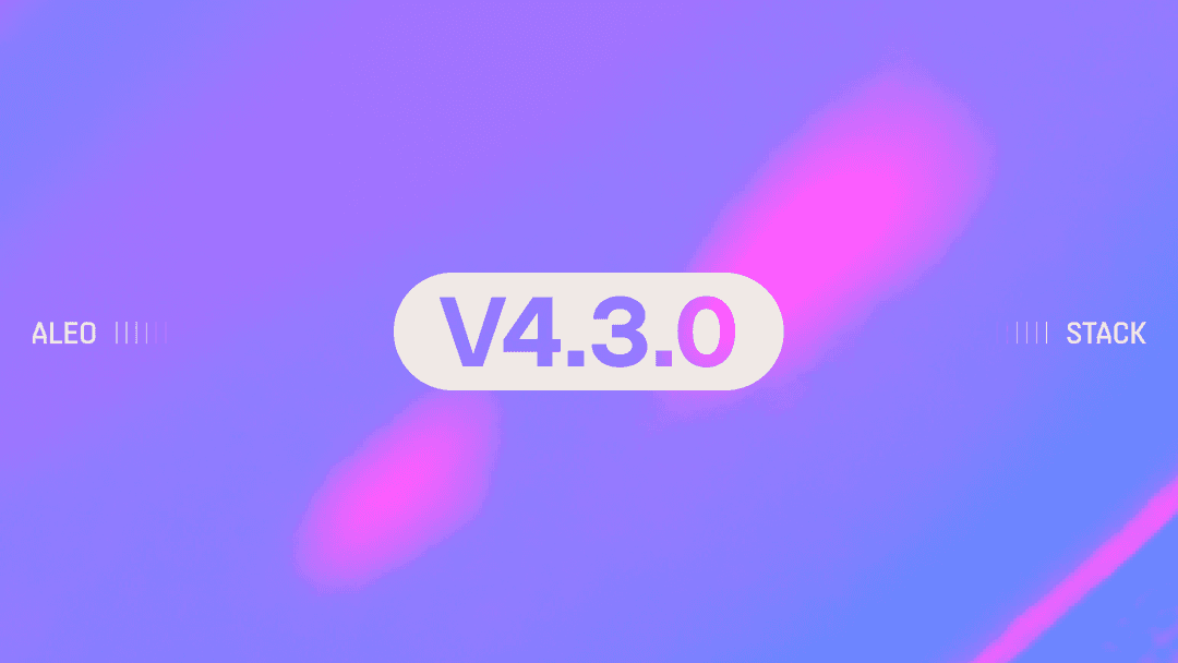 Announcing Aleo Stack v4.3.0